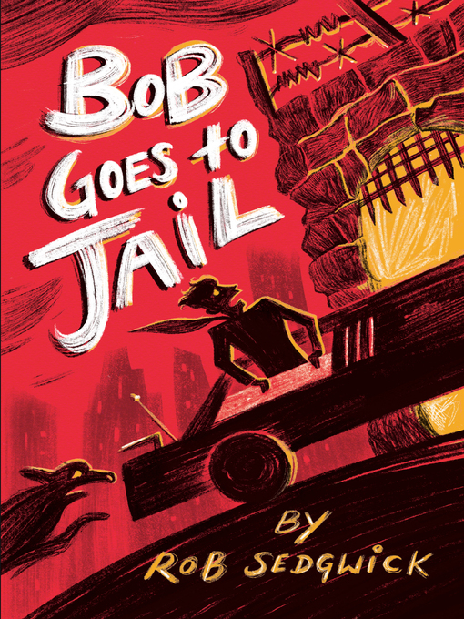 Title details for Bob Goes to Jail by Rob Sedgwick - Available